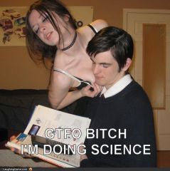 gtfo-bitch-im-doing-science.jpg